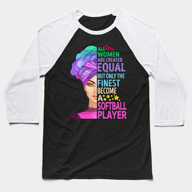 The Finest Become Softball Player Baseball T-Shirt by MiKi